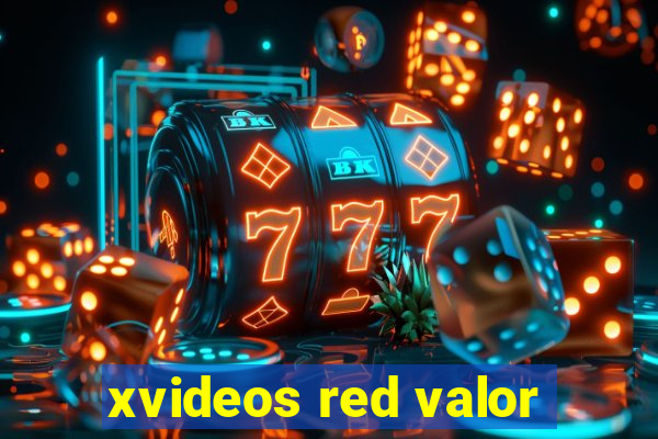 xvideos red valor